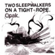 Opak - Two Sleepwalkers On A Tight - Rope